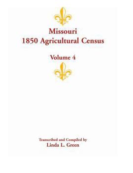 Paperback Missouri 1850 Agricultural Census: Volume 4 Book