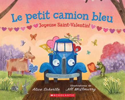 Le Petit Camion Bleu: Joyeuse Saint-Valentin! (French Edition)