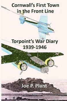 Paperback Cornwall's First Town in the Frontline: Torpoint's War Diary 1939-46 Book