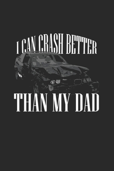 I Can Crash Better Than My Dad: Demolition Derby Gift 6X9 College Line Journal