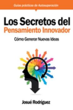 Paperback Los Secretos Del Pensamiento Innovador: Cómo generar nuevas ideas [Spanish] Book