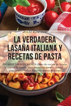 Paperback La Verdadera Lasaña Italiana Y Recetas de Pasta [Portuguese] Book