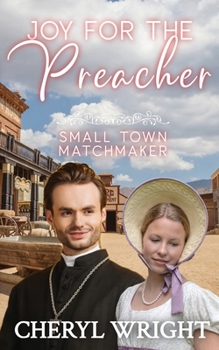 Joy for the Preacher (Small Town Matchmaker) - Book #5 of the Small Town Matchmaker