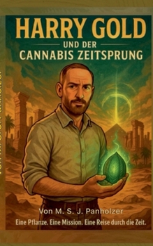Harry Gold Und Der Cannabis Zeitsprung (German Edition)
