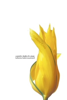 Paperback Creature Love: A Poetic Study of a Man Book