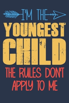 I'm the youngest child the rules don't apply to me: funny saying youngest child Birthday Gift notebook / journal family funny quote gift