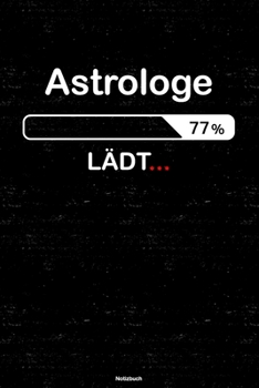 Astrologe Lädt… Notizbuch: Astrologe Journal DIN A5 liniert 120 Seiten Geschenk (German Edition)