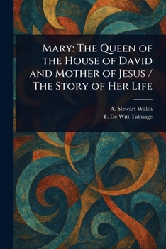 Paperback Mary: The Queen of the House of David and Mother of Jesus / The Story of Her Life Book