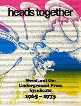 Paperback Heads Together: Weed and the Underground Press Syndicate, 1965-1973 Book