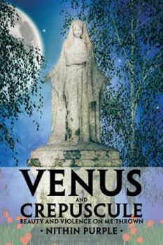 Paperback Venus and Crepuscule: Beauty and Violence on Me Thrown Book