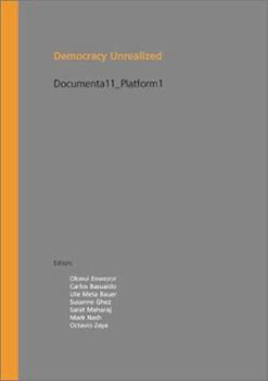 Paperback Democracy Unrealized: Documenta 11_platform1 Book