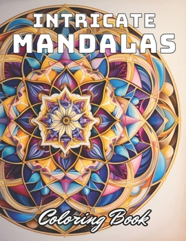 Paperback Intricate Mandalas Coloring Book: 100+ Unique and Beautiful Designs Book