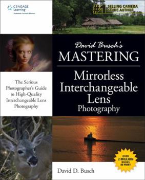 Paperback David Busch's Mastering Mirrorless Interchangeable Lens Photography Book