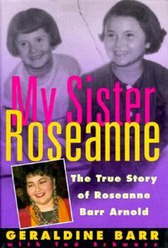 Hardcover My Sister Roseanne: The True Story of Roseanne Barr Arnold Book