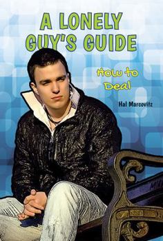 A Lonely Guy's Guide: How to Deal - Book  of the A Guy's Guide