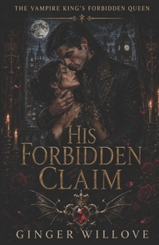 His Forbidden Claim: A Dark Vampire King Possessive Romance