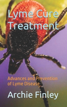 Paperback Lyme Cure Treatment: Advances and Prevention of Lyme Disease Book