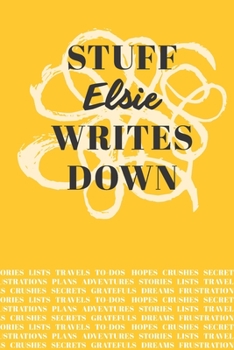 Stuff Elsie Writes Down: Personalized Journal / Notebook (6 x 9 inch) with 110 wide ruled pages inside [Mustard Yellow]