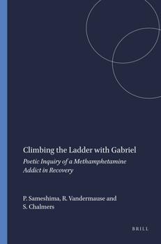Paperback Climbing the Ladder with Gabriel: Poetic Inquiry of a Methamphetamine Addict in Recovery Book