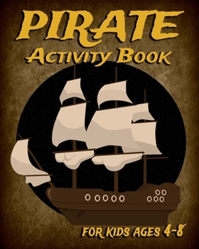 Paperback Pirate Activity Book For Kids Ages 4-8: Fun Activity Book Featuring Pirates, Coloring Pages, Dot To Dot, Mazes, Sudoku And More Book