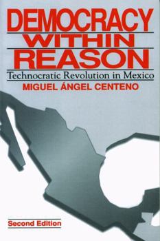 Paperback Democracy Within Reason: Technocratic Revolution in Mexico Book