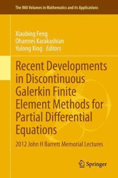 Hardcover Recent Developments in Discontinuous Galerkin Finite Element Methods for Partial Differential Equations: 2012 John H Barrett Memorial Lectures Book