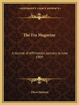 The Fra Magazine: A Journal of Affirmation, January to June 1909