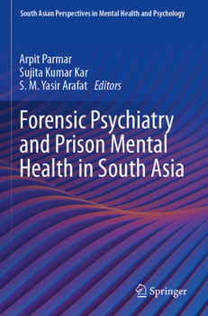 Forensic Psychiatry and Prison Mental Health in South Asia (South Asian Perspectives in Mental Health and Psychology)