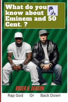 Paperback What do you know about Eminem and 50 Cent. ?: Rap God or backdown Book