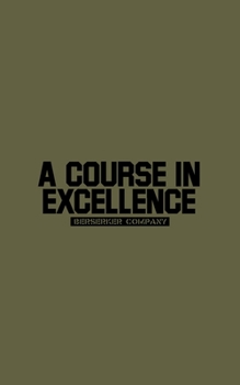 Paperback A Course in Excellence: Heroic Values in An Age of Degeneracy Book