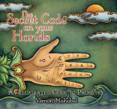 Paperback The Secret Code on Your Hands: An Illustrated Guide to Palmistry Book