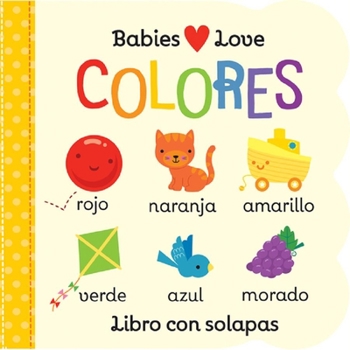 Board book Babies Love Colores / Babies Love Colors (Spanish Edition) = Babies Love Colores [Spanish] Book