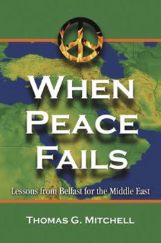 Paperback When Peace Fails: Lessons from Belfast for the Middle East Book