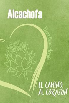 Paperback Alcachofa: el camino hacia el corazón [Spanish] Book