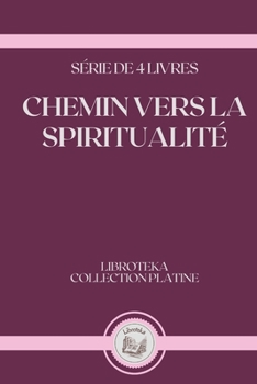 Paperback Chemin Vers La Spiritualit?: s?rie de 4 livres [French] Book