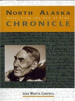 Hardcover North Alaska Chronicle: Notes from the End of Time Book