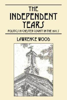 The Independent Years: Politics in Chester County in the 1970's