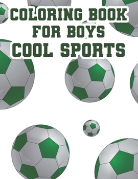 Paperback Coloring Book For Boys Cool Sports: Childrens Coloring And Tracing Activity Book, Sports Designs And Illustrations To Color Book