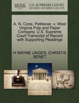 Paperback A. N. Cone, Petitioner, V. West Virginia Pulp and Paper Company. U.S. Supreme Court Transcript of Record with Supporting Pleadings Book