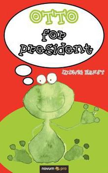 Paperback Otto for President: Die wahre Geschichte eines Pr?sidenten, der nicht von Hexen, Knorxen und Drachen tr?umen durfte [German] Book