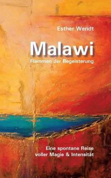 Paperback Malawi Flammen der Begeisterung: Eine spontane Reise voller Magie & Intensität [German] Book