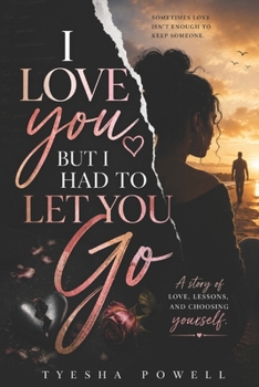 Paperback I Loved You, But I Had To Let You Go Book