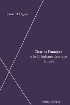 Charles Dunoyer et le liberalisme francais