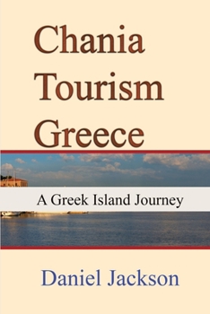 Paperback Chania Tourism Greece: A Greek Island Journey Book