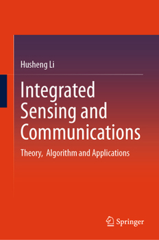 Hardcover Integrated Sensing and Communications: Theory, Algorithm and Applications Book