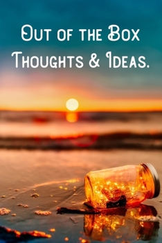 Out of the Box Thoughts & Ideas.: Lined Notebook/Journal