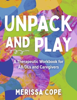 Paperback Unpack and Play: A Therapeutic Workbook for Ab/Dls and Caregivers Book