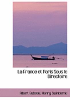 Paperback La France Et Paris Sous Le Directoire [Large Print] Book