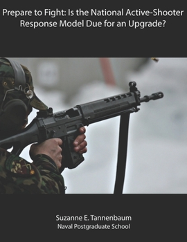 Paperback Prepare to Fight: Is the National Active-Shooter Response Model Due for an Upgrade? Book