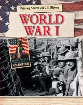 World War I: The War to End All Wars - Book  of the Primary Sources in U.S. History